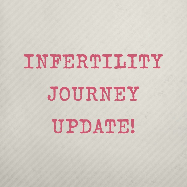 Infertility Update: Our Next Steps