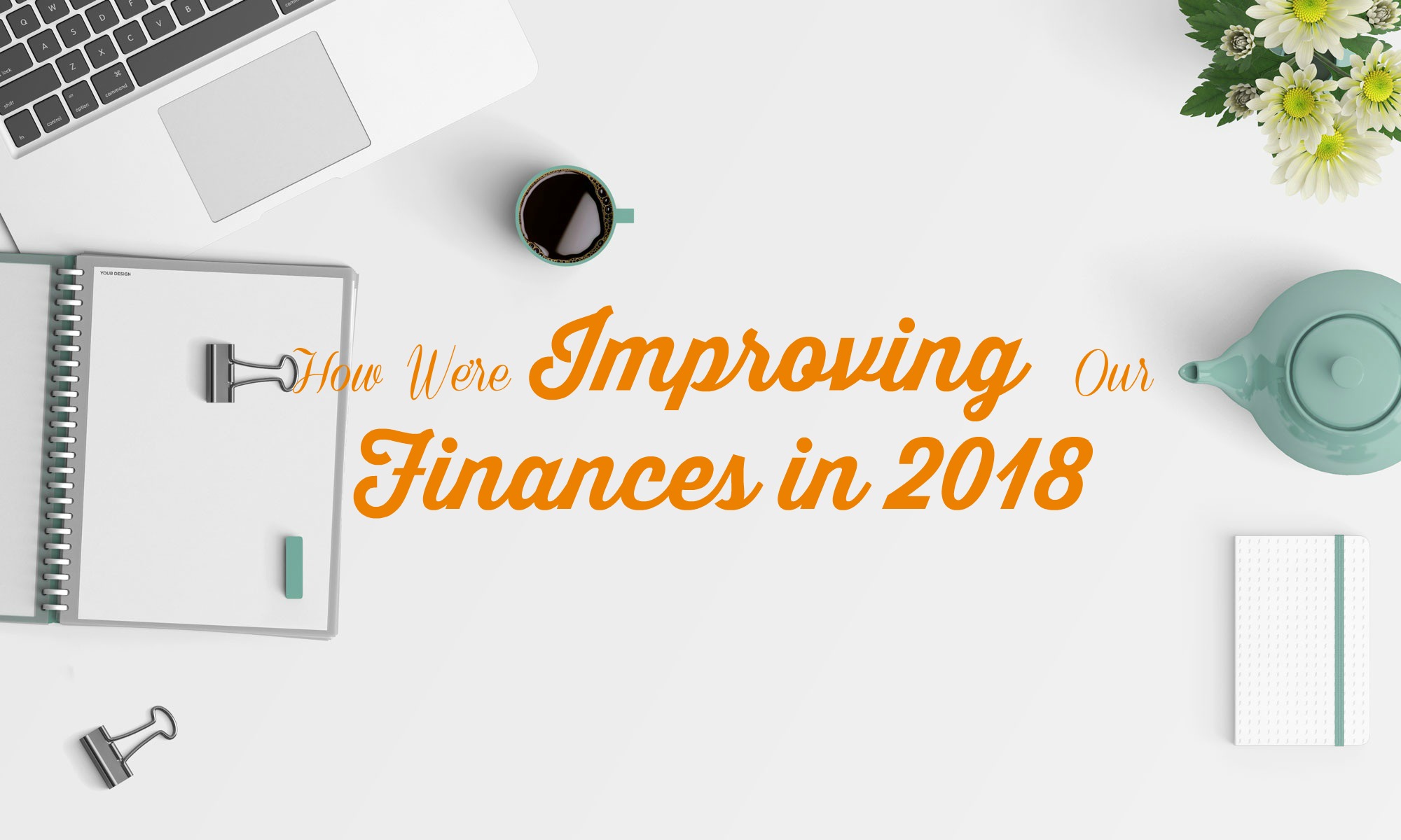 How We’re Improving Our Finances in 2018